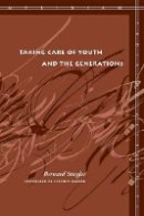 Bernard Stiegler - Taking Care of Youth and the Generations - 9780804762731 - V9780804762731