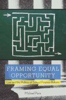 Michael Paris - Framing Equal Opportunity: Law and the Politics of School Finance Reform - 9780804763530 - V9780804763530