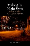 Reena Patel - Working the Night Shift: Women in India’s Call Center Industry - 9780804769136 - V9780804769136