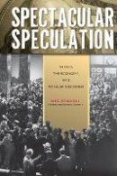 Urs Stäheli - Spectacular Speculation: Thrills, the Economy, and Popular Discourse - 9780804771320 - V9780804771320