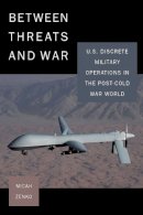 Micah Zenko - Between Threats and War - 9780804771900 - V9780804771900