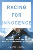 Jennifer Pierce - Racing for Innocence: Whiteness, Gender, and the Backlash Against Affirmative Action - 9780804778794 - V9780804778794