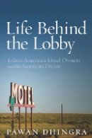 Pawan Dhingra - Life Behind the Lobby: Indian American Motel Owners and the American Dream - 9780804778831 - V9780804778831