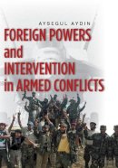 Aysegul Aydin - Foreign Powers and Intervention in Armed Conflicts - 9780804782814 - V9780804782814