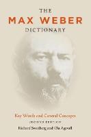 Richard Swedberg - The Max Weber Dictionary: Key Words and Central Concepts, Second Edition - 9780804783422 - V9780804783422