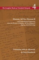 Friedrich Nietzsche - Human, All Too Human II / Unpublished Fragments from the Period of Human, All Too Human II (Spring 1878–Fall 1879): Volume 4 - 9780804783934 - V9780804783934