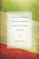 Sabina Donati - Political History of National Citizenship and Identity in Italy, 1861-1950 - 9780804784511 - V9780804784511