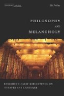 Ilit Ferber - Philosophy and Melancholy: Benjamin´s Early Reflections on Theater and Language - 9780804785204 - V9780804785204