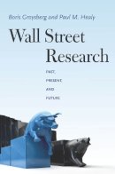 Boris Groysberg - Wall Street Research: Past, Present, and Future - 9780804785310 - V9780804785310