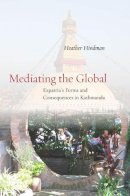 Heather Hindman - Mediating the Global - 9780804786515 - V9780804786515