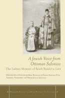 Aron Rodrigue (Ed.) - A Jewish Voice from Ottoman Salonica: The Ladino Memoir of Sa´adi Besalel a-Levi - 9780804786942 - V9780804786942