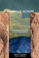 Glenda H. Eoyang - Adaptive Action: Leveraging Uncertainty in Your Organization - 9780804787116 - V9780804787116