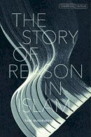 Sari Nusseibeh - The Story of Reason in Islam - 9780804794619 - V9780804794619