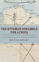 Mostafa Minawi - The Ottoman Scramble for Africa: Empire and Diplomacy in the Sahara and the Hijaz - 9780804795142 - V9780804795142
