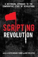 Keith Baker - Scripting Revolution: A Historical Approach to the Comparative Study of Revolutions - 9780804796163 - V9780804796163