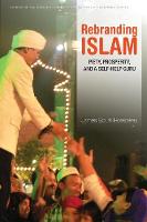 James Bourk Hoesterey - Rebranding Islam: Piety, Prosperity, and a Self-Help Guru (Studies of the Walter H. Shorenstein Asi) - 9780804796378 - V9780804796378