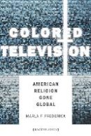 Marla Frederick - Colored Television - 9780804796989 - V9780804796989