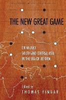 Thomas Fingar - The New Great Game: China and South and Central Asia in the Era of Reform (Studies of the Walter H. Shorenstein Asi) - 9780804797634 - V9780804797634