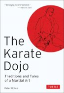 Peter Urban - The Karate Dojo: Traditions and Tales of a Martial Art - 9780804817035 - V9780804817035
