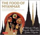 Claudia Saw Lwin Robert - The Food of Myanmar: Authentic Recipes from the Land of the Golden Pagodas - 9780804844000 - V9780804844000