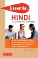 Richard Delacy - Essential Hindi: Speak Hindi with Confidence! (Self-Study Guide and Hindi Phrasebook) (Essential Phrase Bk) - 9780804844321 - V9780804844321