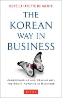 Boye Lafayette de Mente - The Korean Way In Business: Understanding and Dealing with the South Koreans in Business - 9780804844574 - V9780804844574