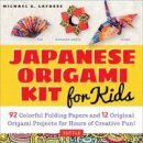 Michael G. Lafosse - Japanese Origami Kit for Kids: 92 Colorful Folding Papers and 12 Original Origami Projects for Hours of Creative Fun! [Origami Book with 12 projects] - 9780804848046 - V9780804848046
