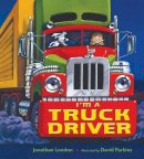 Jonathan London - I'm a Truck Driver (Christy Ottaviano Books) - 9780805079890 - KSG0024652