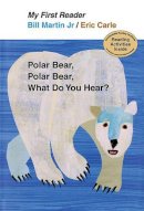 Bill Martin - Polar Bear, Polar Bear, What Do You Hear? My First Reader - 9780805092455 - V9780805092455