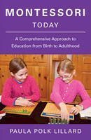 Paula Polk Lillard - Montessori Today: A Comprehensive Approach to Education from Birth to Adulthood - 9780805210613 - V9780805210613