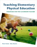 Martin, Ellen; Hastie, Peter A. - Teaching Elementary Physical Education: Strategies for the Classroom Teacher (Hastie/Martin) - 9780805328349 - V9780805328349