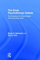 Wampold, Bruce E.; Imel, Zac; Imel, Zac E. - The Great Psychotherapy Debate. The Evidence for What Makes Psychotherapy Work.  - 9780805857085 - V9780805857085