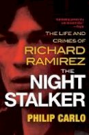 Philip Carlo - The Night Stalker: The Life and Crimes of Richard Ramirez - 9780806538419 - V9780806538419