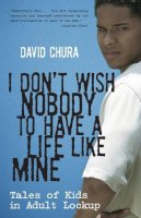 David Chura - I Don't Wish Nobody to Have a Life Like Mine - 9780807001233 - V9780807001233