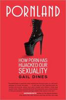 Gail Dines - Pornland: How Porn Has Hijacked Our Sexuality - 9780807001547 - V9780807001547