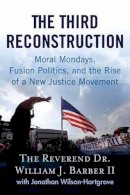 Rev Dr. William J. Barber - The Third Reconstruction: How a Moral Movement Is Overcoming the Politics of Division and Fear - 9780807007419 - V9780807007419