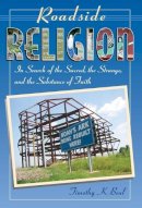 Tim Beal - Roadside Religion: In Search of the Sacred, the Strange, and the Substance of Faith - 9780807010631 - V9780807010631