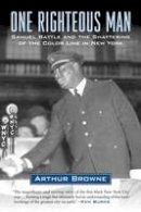 Arthur Browne - One Righteous Man: Samuel Battle and the Shattering of the Color Line in New York - 9780807043585 - V9780807043585