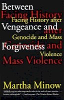 Martha Minow - Between Vengeance and Forgiveness: Facing History after Genocide and Mass Violence - 9780807045077 - V9780807045077