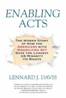 Lennard J Davis - Enabling Acts: The Hidden Story of How the Americans with Disabilities Act Gave the Largest US Minority Its Rights - 9780807059296 - V9780807059296