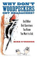 Mike O'Connor - Why Don't Woodpeckers Get Headaches? - 9780807085745 - V9780807085745