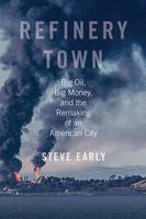 Steve Early - Refinery Town: Big Oil, Big Money, and the Remaking of an American City - 9780807094266 - V9780807094266