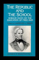 Horace; Cremin Mann - Republic and the School - 9780807712061 - V9780807712061