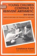 Constance Kazuko Kamii - Young Children Continue to Reinvent Arithmetic - 2nd Grade: Implications of Piaget´s Theory - 9780807744031 - V9780807744031