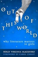 Unknown - Out Of This World Why Literature Matters - 9780807744666 - V9780807744666