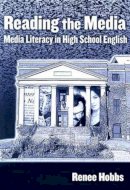 Renee Hobbs - Reading the Media: Media Literacy in High School English - 9780807747384 - V9780807747384