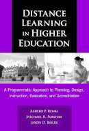 Alfred P. Rovai - Distance Learning in Higher Education: A Programmatic Approach to Planning, Design, Instruction, Evaluation, and Accreditation - 9780807748787 - V9780807748787