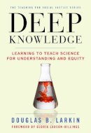 Douglas B. Larkin - Deep Knowledge - 9780807754214 - V9780807754214