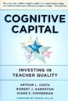 Costa, Arthur L.; Garmston, Robert J.; Zimmerman, Diane P. - Cognitive Capital - 9780807754979 - V9780807754979