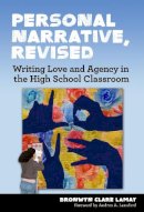 Bronwyn Lamay - Personal Narrative, Revised: Writing Love and Agency in the High School Classroom (Language and Literacy Series) - 9780807758083 - V9780807758083